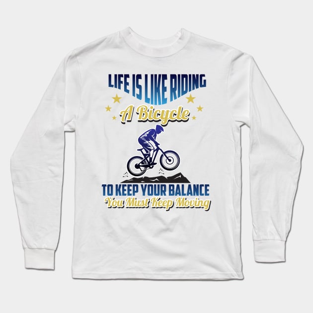 Life Is Like Riding A Bike Long Sleeve T-Shirt by Diannas